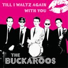 The Buckaroos Till I Waltz Again With You