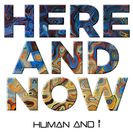 Human And i - Here And Now
