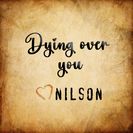 NILSON Dying over you