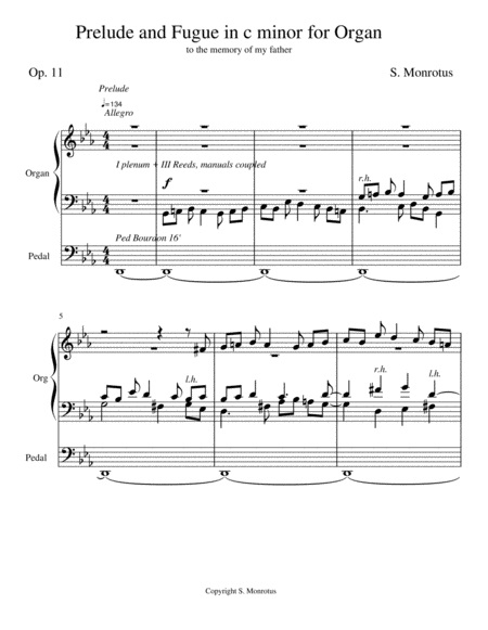 (con't from Part XII)
Once we've taken your first steps in writing a fugue for the organ we might entertain writing a prelude to go with it, perhaps in continuous expansion form.
The processes involved in creating 2 different pieces destined to be paired like this are very much the same; the main difference is, in the prelude the thematic material is not subjected to strict fugal procedure ... every voice in the prelude, technically, is a free voice (unless momentarily occupied with imitating the theme), which tasks the imagination a step further than writing a fugue even, to invent something interesting to say musically, bar after bar, page after page.
All it takes is patience (with yourself), an open mind, understanding how to win against Resistance [See blog, The Book], a thematic idea, a plan to carry it through a certain order of keys, and familiarity with some good models.
This is where, if we haven't already, we're going to bump into J.S. Bach.
Every hunter spending time in the woods searching for game will eventually run across something big; and so it is with him.
When we speak of Bach we're talking about a comprehensive musical genius, someone whose sheer mastery of the techniques of composition have never been equalled, a musician with nearly superhuman powers of invention; his very surname is a colossal syllable, one which makes composers tremble, brings performers to their knees, and beatifies the Bach-lover.
The models he left us can be trusted.
Using him as authority, paired preludes and fugues are under no obligation to spring from the same ideas; some of his do, but the majority of them do not.
Some authorities believe that Bach always conceived preludes and fugues in pairs and that, when we find isolated specimens of each, it means that one or the other was rejected by him at some revision or another and he never got around to rewriting it.
The simple truth is, not every idea fits a classroom outline (the teaching that if you have a Roman numeral I, you have to have a Roman number II, or if you have an part A under it, you have to have a part B ... etc.).
In the same way not all fugues lend themselves to being paired with a free work.
Some of them work very well that way, but some don't.
Study of Bach's major organ works and both books of the Well Tempered Clavier show that the majority of his preludes and fugues have no thematic connection at all with one another; they're built upon dissimilar ideas and are merely joined because they happen to share the same key; their grouping together as a prelude and fugue in fact seems a method of convenience.
It's possible to take the subject (theme) of a fugue or its countersubject(s), or maybe a theme from another piece, and subject it to rhythmic transformation (same pitches in sequence but different note values) to create a subject for a fugue; in this procedure the pitches in succession are exactly the same but the note values are changed.
It's a fairly easy operation which, if adopted along with the other tools described in this series of posts (Imitation, Inversion, Retrograde, Retrograde Inversion, Pedal Points, Sequencing, Augmentation, Diminution, Segmentation, etc.), yields some interesting results which may stimulate still more ideas that will seem to have your own inventive skill self-propelled.
Hidden thematic connections like this are shared by several pieces whose scores and explanatory notes are available pro bono on this web site.
For example, this is precisely how the theme for the D Major Op. 5 Prelude Internationale and the subject for the D Major Op. 6  