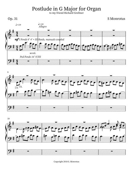 (con't from Part XXXVIII)
The term bridge in music is understood to mean a musical passage linking 2 sections of a song or composition.
In the score for the spacious Op. 10 Praeludium, Chorale, & Fugue in d minor we find such a bridge inserted in the central part of the work, after the Chorale finishes; it functions not just as a link but, by being built upon the Fugue's 3 countersubjects, it also relates the Chorale to the ensuing Fugue; it also closes on a half cadence with its feeling of incompleteness and something to follow, and it lends a very strong sense of unity to the entire work.
While the codettas found in fugue expositions and the episodes separating entries might also, technically, fit the dictionary definition of a bridge, when we speak of a bridge, by name, in organ fugue writing we generally understand it to mean a short passage, often constructed upon a sequence, linking the exposition with the first subsequent entry -- one that continues in all voices until the beginning of the 1st episode at which time the pedal line comes to a stop.
The Op. 22 Postlude in d minor is an example of a piece which contains this type of construction.
This is a stand alone 4 voice fugue written in triple counterpoint with 2 countersubjects maintained throughout; the final entry in the exposition is connected with the ensuing entry in the relative key by means of a bridge passage which continues in 4 voice polyphony until the next entry [See blog, Getting Started With Writing, Part XXVII].
In this example the bridge is 6 bars long and built upon a sequence which brings about a return to the home key before modulating to the relative key for the ensuing entry.
This type of construction may also be successfully inserted into pieces written in quadruple counterpoint, as seen in the score for the Op. 31 Postlude in G Major (photo) -- another 4 voice stand alone fugue, only with 3 countersubjects maintained throughout.
This work has a long subject which begins on scale degree 1, a tail which points strongly to the dominant key, and is supplied with a tonal answer. 
The exposition is remarkable for having a redundant (5th) entry in the relative key (e minor) which is approached by means of an ascending sequence with pedal which functions as a modulating link.
As the remaining entries in this G Major Postlude proceed through all related keys in similar fashion to that described in previous postings, plus one unrelated key (A Major), the subject and countersubjects enter in the bass at least once.
Episodes separating the various entries are in 2 voices (alto and tenor) and, save for one instance which employs another ascending sequence in the same rhythm as the 1st bar of the subject, are constructed using inversions of the subject and countersubjects.
In this work a stretto section in 3 voice trio texture links the penultimate entry with the final entry and undergoes a crescendo with the addition of stops and couplers.
A short coda employing the melodic curves of the subject and countersubjects and the addition of a 5th and then a 6th voice rounds out the work which also ends with great finality using the full power of the instrument.
(con't in Part XL)