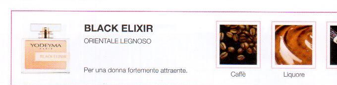 Descrizione —

L'intenso aroma del caffè e la dolce miscela di liquore e vaniglia rendono il profumo misterioso e sensuale.
Note Olfattive —

Oriental Woody Fruity
Black Elixir é un profumo ammaliante per una donna fortemente attraente.
Note di Testa, sono le prime del profumo a essere apprezzate.
Note di Cuore, rappresentano l'anima del profumo.
Note di Fondo, danno profondità al profumo.

Nota di Testa

Caffé

Nota di Cuore

Liquore

Nota di Fondo

Vaniglia
