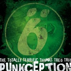 The Tötally Terrific Thömas Treö Triö - Punkception