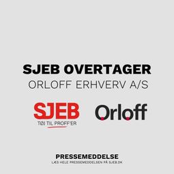 SJEB A/S i vækst – opkøber Orloff Erhvervs aktiviteter