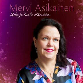 Mervi Asikainen - Usko ja luota elämään