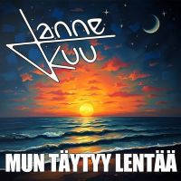 Mun täytyylentää- jANNE kuu
