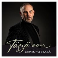 Tässä oon- Jarkko Yli-Sikkilä; 