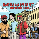 Brødrene Hoss - Hvordan kan det ha seg