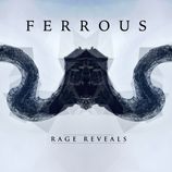 Ferrous - Rage Reveals