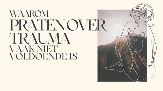 waarom praten over trauma niet werkt