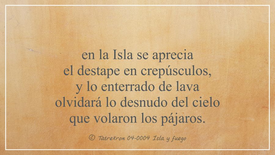 Tatrekron 04-0004. Isla y fuego. fhilos indudabbas