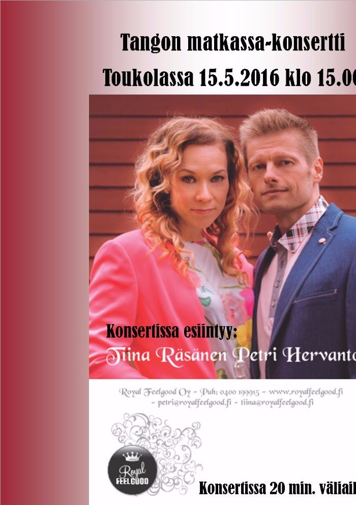 Toukolassa järjestetään 15.5 upea Tangon matkassa - konsertti. Konsertissa esiintyvät tangokuninkaalliset Tiina Räsänen ja Petri Hervanto.
Konserttiin mahtuu 150 ensiksi lipun lunastanutta. Liput 20 €.
Järjestää Viljolahden maa- ja kotitalousseura
Lippuja 9.4 alkaen Toukolan puh johtajalta Erik Bussmanilta sekä sihteeri Antti Kuvajalta. Yhteystiedot kotisivujen etusivulla.

Tervetuloa nauttimaan upeasta konsertista. 