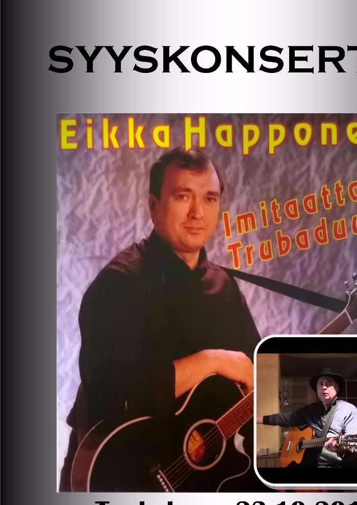 Trubaduuri-imitaattori Eikka Happonen konsertti Toukolassa 23.10.2016 klo 14.00-16.00. 
LIPPUJA SAATAVILLA ENNAKKOON SIHTEERI ANTTI KUVAJALTA 1.10 ALKAEN.
TERVETULOA KONSERTTIIN.