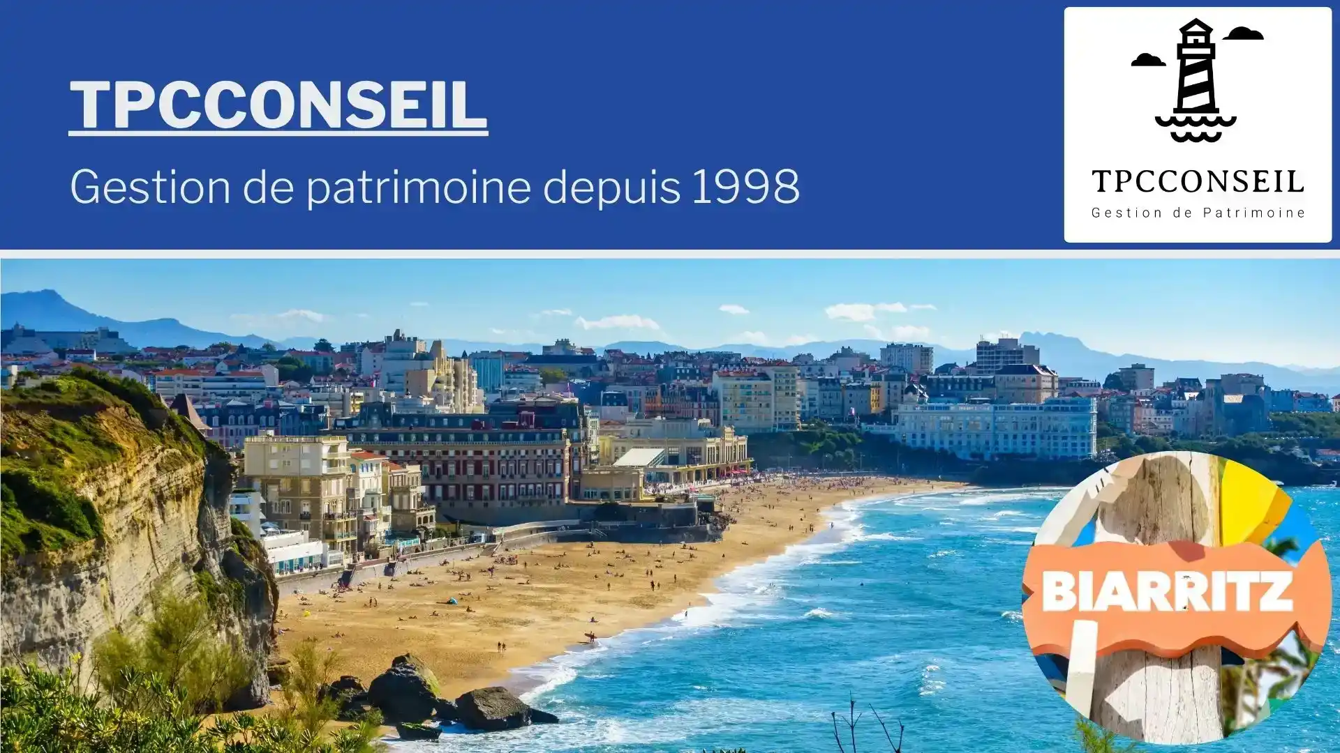 Bannière officielle de TPC Conseil - Gestion de patrimoine depuis 1998, avec vue sur Biarritz depuis le phare.