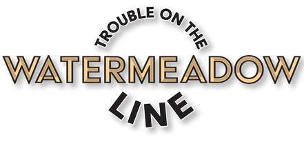 Trouble on the Watermeadow Line