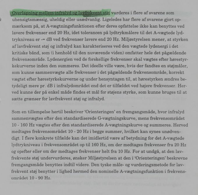 Arbejdstilsynet anfægter Miljøstyrelsen A-vægtet målemetoder som bruger C-vægtet lydmålinger der går fra 0,5 -20 hertz og opefter, som også militæret bruger ved lydmålinger i forsvarets militærøvelser.