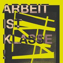 ARBEIT IST KLASSE!